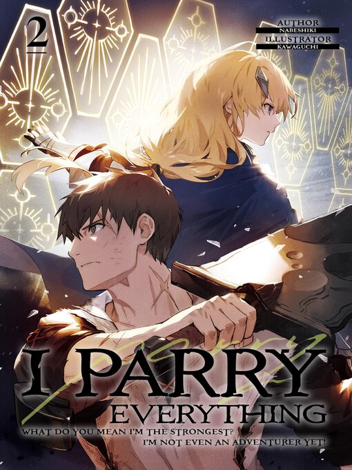 Title details for I Parry Everything: What Do You Mean I'm the Strongest? I'm Not Even an Adventurer Yet!, Volume 2 by Nabeshiki - Available